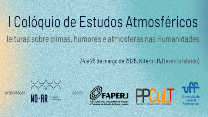 I Colóquio de Estudos Atmosféricos - Leituras sobre climas, humores e atmosferas nas Humanidades | NIterói -RJ, 24 e 25 de março de 2025