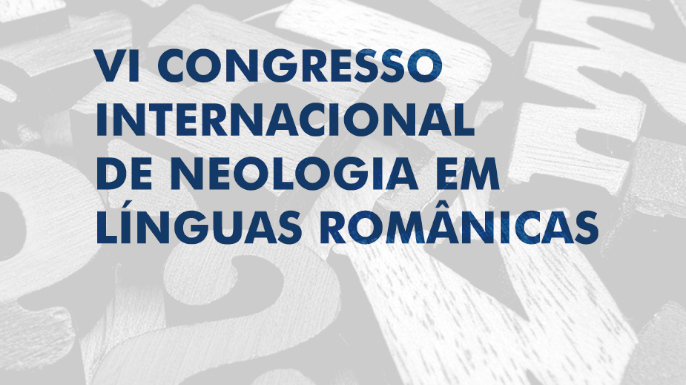 VI Congresso Internacional de Neologia em Línguas Românicas (CINEO 2025) | Coimbra, 7, 8 e 9 de julho de 2025