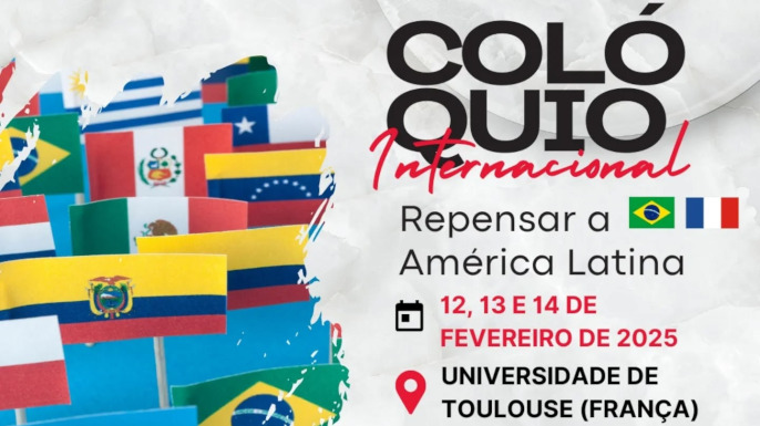 Colóquio Internacional Repensar a América Latina | Toulouse, França, 12 a 14 de fevereiro de 2025
