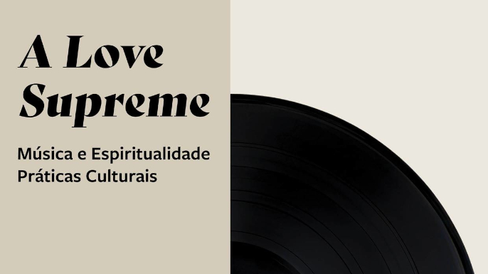 A Love Supreme: Música e Espiritualidade, Práticas Culturais | Lisboa, 30 de janeiro de 2025
