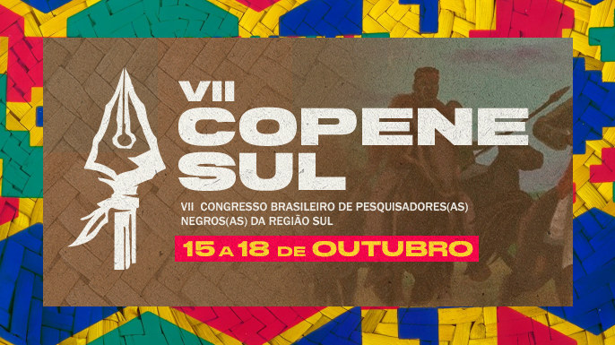 VII Congresso de Pesquisadores Negros e Negras da Região Sul | Santa Maria - RS, 15 a 18 de outubro de 2025.