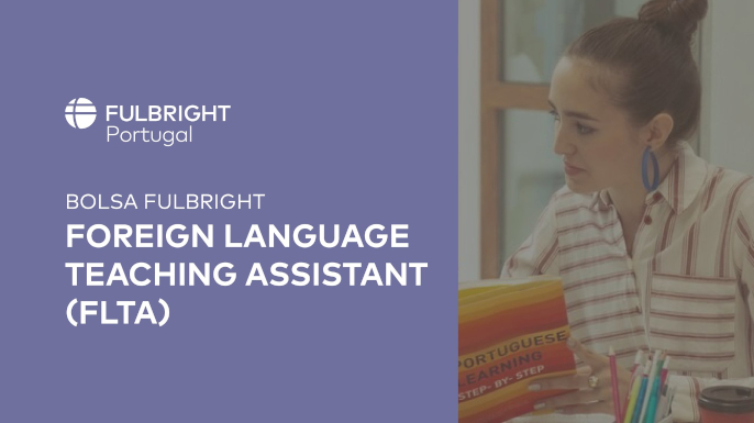 Candidaturas à Bolsa Fulbright-FLTA Foreign Language Teaching Assistant 2026-2027