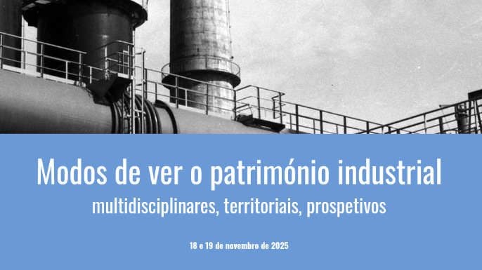 Encontro “Modos de ver o património industrial” | Caparica,  18 e 19 de novembro de 2025