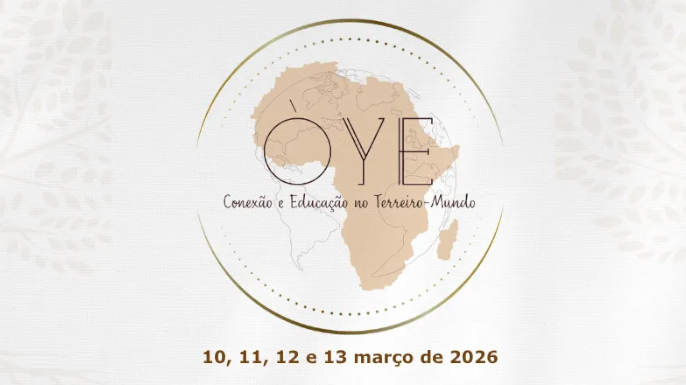 Òye: Conexão e Educação no Terreiro-Mundo | São Paulo, 10–13 de março de 2026