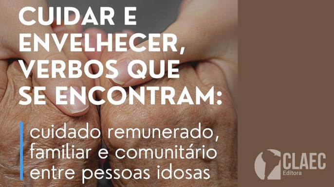 A Editora CLAEC lança chamada pública para o e-book “Cuidar e envelhecer, verbos que se encontram”. Submissões de artigos até 10 de novembro de 2025.