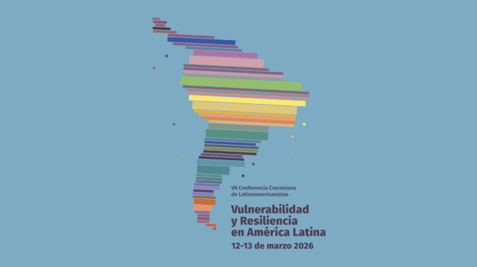 7ª Conferência Cracoviana de Latinoamericanistas: “Vulnerabilidade e Resiliência na América Latina” | Cracóvia, 12 e 13 de março de 2026
