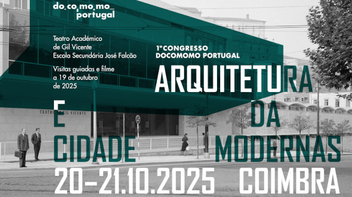 1º Congresso Docomomo PT: Ensino, Reuso e Transformação da Arquitetura e da Cidade Modernas | 20-21 outubro 2025, Teatro Académico de Gil Vicente, Coimbra