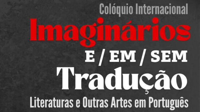 Colóquio Internacional Imaginários e/em/sem tradução