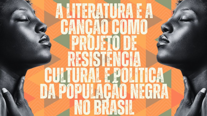 Jornada “A literatura e a canção como projeto de resistência cultural e política da população negra no Brasil”