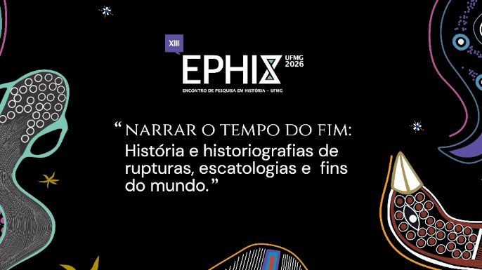 XIII EPHIS – Encontro de Pesquisa em História (2026) - UFMG | Belo Horizonte - MG, de 11 a 15 de maio de 2026