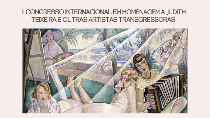 II Congresso Internacional em Homenagem a Judith Teixeira e Outras Artistas Transgressoras