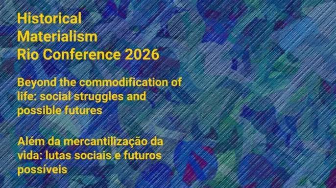 Historical Materialism Rio 2026 – “Além da Mercantilização da Vida: Lutas Sociais e Futuros Possíveis”