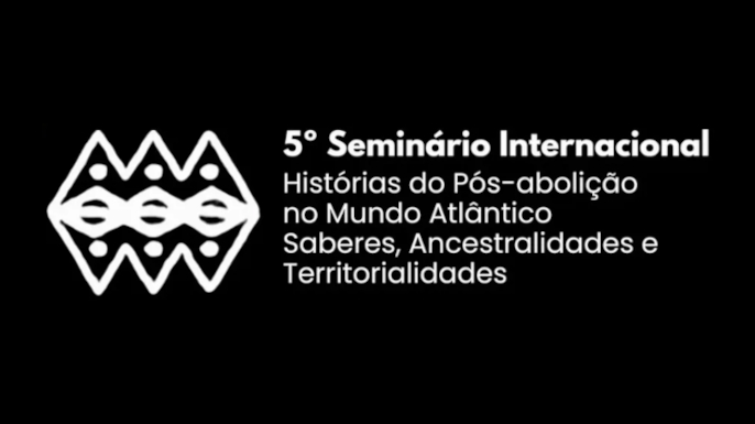 5º Seminário Internacional Histórias do Pós-Abolição no Mundo Atlântico — UFABC 2026