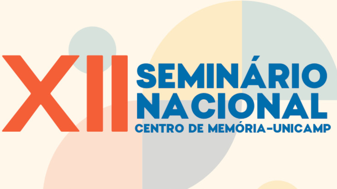 XII Seminário Nacional do Centro de Memória da Unicamp