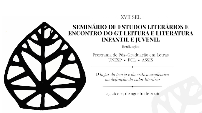 XVII SEL - Seminário de Estudos Literários do PPG-Letras, Unesp, FCL, Assis