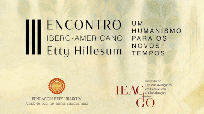 Encontro Ibero-Americano: Um Humanismo para os novos tempos - Etty Hillesum
