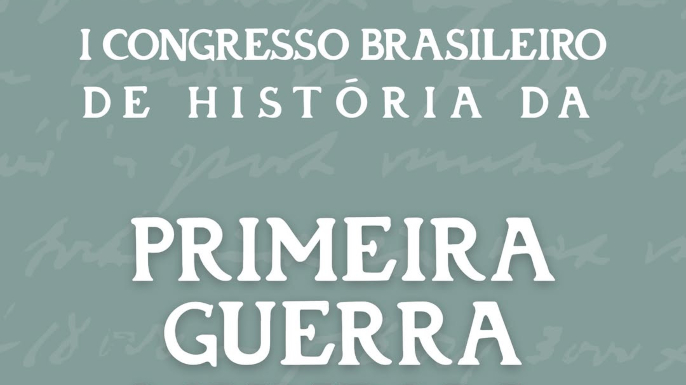 I Congresso Brasileiro de História da Primeira Guerra